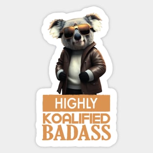 Just a Highly Koalified Badass Koala 2 Sticker